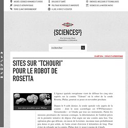 Sites sur "Tchouri" pour le robot de Rosetta