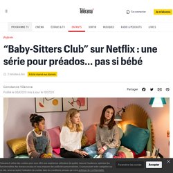 “Baby-Sitters Club” sur Netflix : une série pour préados... pas si bébé
