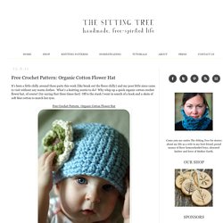The Sitting Tree: Free Crochet Pattern: Organic Cotton Flower Hat
