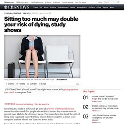 Sitting too much may double your risk of dying, study shows - HealthPop
