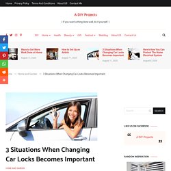 3 Situations When Changing Car Locks Becomes Important - A DIY Projects