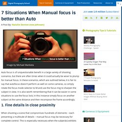 7 Situations When Manual focus is better than Auto - Digital Photography School