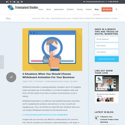 4 Situations When You Should Choose Whiteboard Animation For Your Business