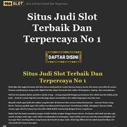 Situs Judi Slot Terbaik Dan Terpercaya No 1