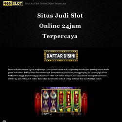 Situs Judi Slot Online 24jam Terpercaya