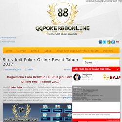 Situs Judi Poker Online Resmi Tahun 2017 - qqpoker88online