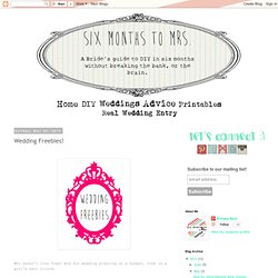 Six Months to Mrs.: Wedding Freebies!