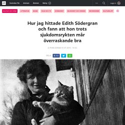 Hur jag hittade Edith Södergran och fann att hon trots sjukdomsrykten mår överraskande bra