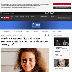 Marina Skalova: "Les réseaux sociaux sont le spectacle de notre paralysie" - rts.ch - Livres