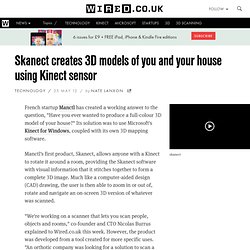 Skanect creates 3D models of you and your house using Kinect sensor