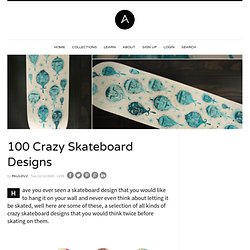 100 Crazy Skateboard Designs
