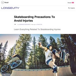 Skateboarding Precautions To Avoid Injuries