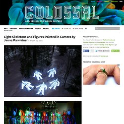Light Skeletons and Figures Painted in Camera by Janne Parviainen
