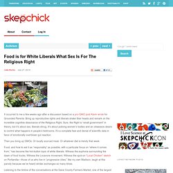 Food is for White Liberals What Sex Is For The Religious Right