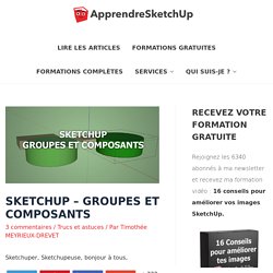 Sketchup - Groupes et composants - Apprendre Sketchup