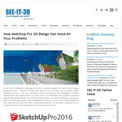 How Sketchup Pro 3D Design Can Solve All Your Problems