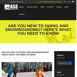 Are You New to Skiing and Snowboarding? Here’s What You Need to Know - ASO Mammoth