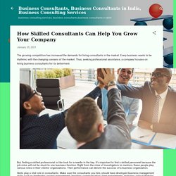 How Skilled Consultants Can Help You Grow Your Company
