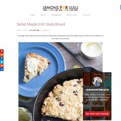 Skillet Maple Irish Soda Bread - LemonsforLulu.com