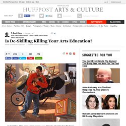 Is De-Skilling Killing Your Arts Education? 