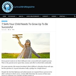 7 Skills Your Child Needs To Grow Up To Be Successful