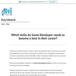 Which skills do Game Developer needs to become a best in their career? – Dvij Infotech