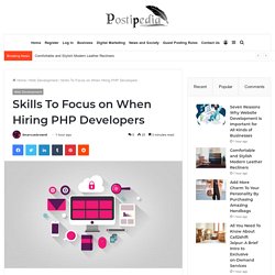 Skills To Focus on When Hiring PHP Developers - Posti Pedia