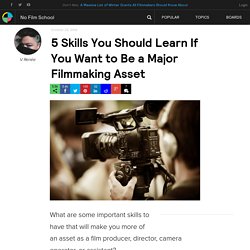 5 Skills You Should Learn If You Want to Be a Major Filmmaking Asset