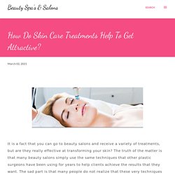 How Do Skin Care Treatments Help To Get Attractive?