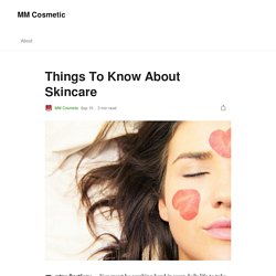 Things To Know About Skincare. Introduction: — You must be working…
