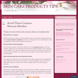 Avoid These Common Skincare Mistakes