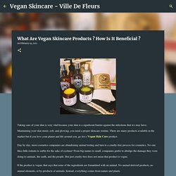 What Are Vegan Skincare Products ? How Is It Beneficial ?
