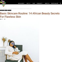 Basic Skincare Routine: 14 African Beauty Secrets