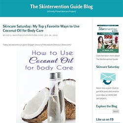 Skincare Saturday: My Top 5 Favorite Ways to Use Coconut Oil for Body Care
