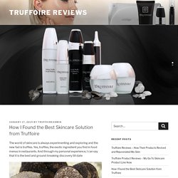 How I Found the Best Skincare Solution from Truffoire