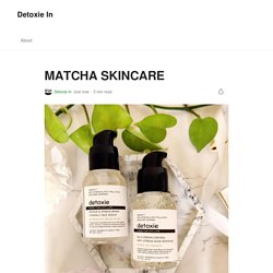 MATCHA SKINCARE. Over the years humans have understood…