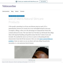 List of Men’s Natural Skincare Products – Vskincareline