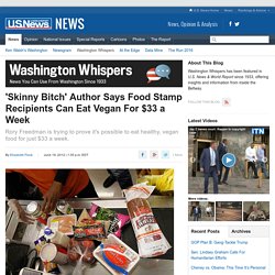 'Skinny Bitch' Author Says Food Stamp Recipients Can Eat Vegan For $33 a Week - Washington Whispers