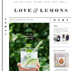Skinny Lemongrass Mojitos Recipe - Love and Lemons