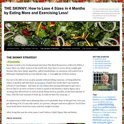 THE SKINNY: How I Lost 30 Pounds in 4 Months by Eating MORE and Exercising LESS!