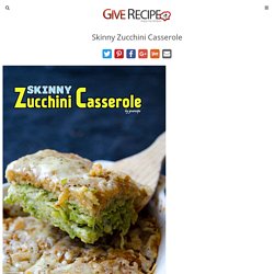 Skinny Zucchini Casserole