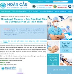 Skinsiogel Cleaner – Sửa Rửa Mặt Dưỡng Da Mặt Và Toàn Thân