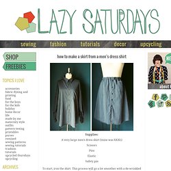 Lazy Saturdays: how to make a skirt from a mens dress shirt