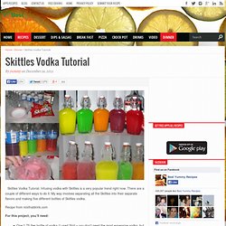 Skittles Vodka Tutorial