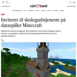 Inviterer til skolegudstjeneste på dataspillet Minecraft – Vårt Land - Norges største kristne dagsavis
