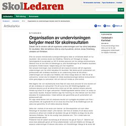 Organisation av undervisningen betyder mest för skolresultaten – Sveriges Skolledarforbund