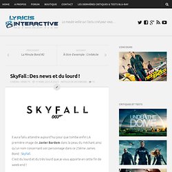 SkyFall : Des news et du lourd !