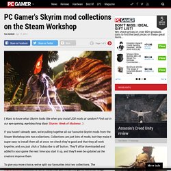 PC Gamer’s Skyrim mod collections on the Steam Workshop PC Gamer