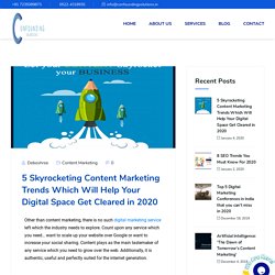 5 Skyrocketing Content Marketing Trends Which Will Help Your Digital Space Get Cleared in 2020 - Confounding Solutions
