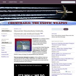 Skywatcher Documentary: Contrails, Chemtrails and Artificial Clouds « Chemtrails: The Exotic Weapon